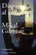 disparo al corazon-mikal gilmore-9788475066769 disparo al corazon-mikal gilmore-9788475066769