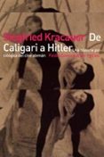 de caligari a hitler una historia psicologica del cine aleman-siegfried kracauer-9788475093369 de caligari a hitler una historia psicologica del cine aleman-siegfried kracauer-9788475093369