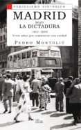 madrid bajo la dictadura (1947-1959): trece años que cambiaron a una ciudad-pedro montoliu-9788477374169 madrid bajo la dictadura (1947-1959): trece años que cambiaron a una ciudad-pedro montoliu-9788477374169