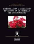 investigacion y evaluacion educativa en la sociedad del conocimie nto-santiago nieto martin-9788478002269 investigacion y evaluacion educativa en la sociedad del conocimie nto-santiago nieto martin-9788478002269