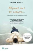 dejame que te cuente: los cuentos que me enseñaron a vivir-jorge bucay-9788478713769 dejame que te cuente: los cuentos que me enseñaron a vivir-jorge bucay-9788478713769