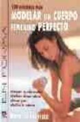 120 ejercicios para modelar un cuerpo femenino perfecto-brad schoenfeld-9788479024369 120 ejercicios para modelar un cuerpo femenino perfecto-brad schoenfeld-9788479024369