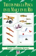 trucos para la pesca en el mar y en el rio-emilio fernandez roman-9788479028169 trucos para la pesca en el mar y en el rio-emilio fernandez roman-9788479028169