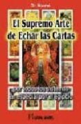 el supremo arte de echar las cartas: por todos los sistemas y en especial por el egipcio-9788479102869 el supremo arte de echar las cartas: por todos los sistemas y en especial por el egipcio-9788479102869