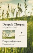 fuego en el corazon: una guia espiritual-deepak chopra-9788479536169 fuego en el corazon: una guia espiritual-deepak chopra-9788479536169