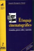 el lenguaje cinematografico: gramatica, generos, estilos y materi ales (2ª ed.)-joaquim romaguera i ramio-9788479602369 el lenguaje cinematografico: gramatica, generos, estilos y materi ales (2ª ed.)-joaquim romaguera i ramio-9788479602369