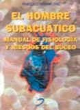 el hombre subacuatico: manual de fisiologia y riesgos del buceo-francisco verjano diaz-9788479783969 el hombre subacuatico: manual de fisiologia y riesgos del buceo-francisco verjano diaz-9788479783969