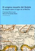 el enigma resuelto del quijote. un debate sobre el lugar de la ma ncha-francisco parra luna-9788481388169 el enigma resuelto del quijote. un debate sobre el lugar de la ma ncha-francisco parra luna-9788481388169