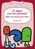 ¡a jugar con los poemas!: taller de poesia para niños-carmen gil-9788483166369 ¡a jugar con los poemas!: taller de poesia para niños-carmen gil-9788483166369