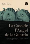 la casa de l angel de la guarda-kathy clark-9788483431269 la casa de l angel de la guarda-kathy clark-9788483431269