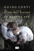 las mil bocas de nuestra sed (ebook)-guido conti-9788483653869 las mil bocas de nuestra sed (ebook)-guido conti-9788483653869