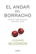 el andar del borracho: como el azar gobierna nuestras vidas-leonard mlodinow-9788484323969 el andar del borracho: como el azar gobierna nuestras vidas-leonard mlodinow-9788484323969