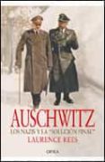 auschwitz: los nazis y la solucion final-laurence rees-9788484326069 auschwitz: los nazis y la solucion final-laurence rees-9788484326069