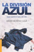 la division azul: sangre española en rusia, 1941-1945-xavier moreno julia-9788484327769 la division azul: sangre española en rusia, 1941-1945-xavier moreno julia-9788484327769
