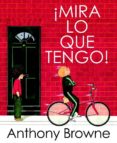 mira lo que tengo-anthony browne-9788484527169 mira lo que tengo-anthony browne-9788484527169