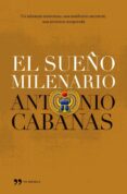 el sueño milenario-antonio cabanas-9788484607069 el sueño milenario-antonio cabanas-9788484607069