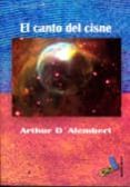 el canto del cisne-arthur d' alembert-9788488671769 el canto del cisne-arthur d' alembert-9788488671769