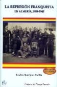 la represion franquista en almeria, 1939-1945-eusebio rodriguez padilla-9788489606869 la represion franquista en almeria, 1939-1945-eusebio rodriguez padilla-9788489606869