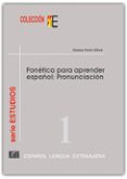 fonetica para aprender español: pronunciacion-dolors poch olive-9788489756069 fonetica para aprender español: pronunciacion-dolors poch olive-9788489756069