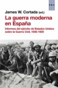 la guerra moderna en españa-james w. cortada-9788490562369 la guerra moderna en españa-james w. cortada-9788490562369