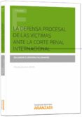 la defensa procesal de las victimas ante la corte penal internaci onal-salvador guerrero palomares-9788490594469 la defensa procesal de las victimas ante la corte penal internaci onal-salvador guerrero palomares-9788490594469