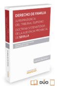 derecho de familia. jurisprudencia del tribunal supremo. doctrina sistematizada de la audiencia provincial de sevill-antonio javier perez martin-9788490985069 derecho de familia. jurisprudencia del tribunal supremo. doctrina sistematizada de la audiencia provincial de sevill-antonio javier perez martin-9788490985069