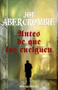 antes de que los cuelguen (trilogia la primera ley 2)-joe abercrombie-9788491044369 antes de que los cuelguen (trilogia la primera ley 2)-joe abercrombie-9788491044369