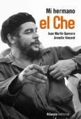 mi hermano el che-juan martin guevara-armelle vincent-9788491045069 mi hermano el che-juan martin guevara-armelle vincent-9788491045069