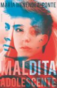 maldita adolescente-maria menendez-ponte-9788491073369 maldita adolescente-maria menendez-ponte-9788491073369
