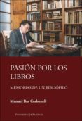 pasión por los libros: memorias de un bibliófilo-manuel bas carbonell-9788491330769 pasión por los libros: memorias de un bibliófilo-manuel bas carbonell-9788491330769