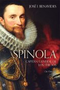 spinola: capitan general de los tercios: de ostende a casal-jose i. benavides-9788491642169 spinola: capitan general de los tercios: de ostende a casal-jose i. benavides-9788491642169