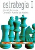estrategia i: analisis instructivos de sus mejores partidas-mikhail botvinnik-9788492517169 estrategia i: analisis instructivos de sus mejores partidas-mikhail botvinnik-9788492517169