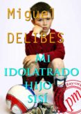 mi idolatrado hijo sisí (ebook)-miguel delibes-9788492589869 mi idolatrado hijo sisí (ebook)-miguel delibes-9788492589869