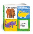 oso pardo, oso pardo, ¿que ves?-eric carle-9788492750269 oso pardo, oso pardo, ¿que ves?-eric carle-9788492750269
