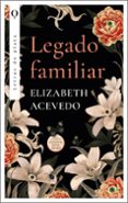 Descargar pdf libros en línea gratis LEGADO FAMILIAR
				EBOOK FB2 ePub de ELIZABETH ACEVEDO (Literatura española)