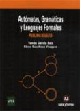 automatas, gramaticas y lenguajes formales: problemas resueltos-elena gaudioso vazquez-9788492948369 automatas, gramaticas y lenguajes formales: problemas resueltos-elena gaudioso vazquez-9788492948369