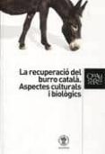 la recuperacio del burro catala: aspectes culturals i biologics-9788493352769 la recuperacio del burro catala: aspectes culturals i biologics-9788493352769