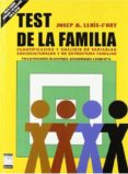 test de la familia: cuantificacion y analisis de variables socioc ulturales y de estructura familia. para profesionales de psicologia, psicopedagogia y psiquiatria-josep m. lluis-font-9788493482169 test de la familia: cuantificacion y analisis de variables socioc ulturales y de estructura familia. para profesionales de psicologia, psicopedagogia y psiquiatria-josep m. lluis-font-9788493482169