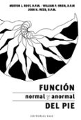 funcion normal y anormal del pie-merton l. root-william p. orien-john h. weed-9788493916169 funcion normal y anormal del pie-merton l. root-william p. orien-john h. weed-9788493916169