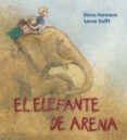 el elefante de arena-rinna hermann-sanne dufft-9788494294969 el elefante de arena-rinna hermann-sanne dufft-9788494294969