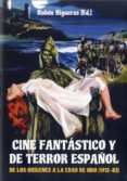 cine fantastico y de terror español: de los origenes a la edad de oro (1912-83)-ruben (ed.) higueras-9788494412769 cine fantastico y de terror español: de los origenes a la edad de oro (1912-83)-ruben (ed.) higueras-9788494412769