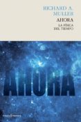 ahora: la fisica del tiempo-richard a. müller-9788494495069 ahora: la fisica del tiempo-richard a. müller-9788494495069