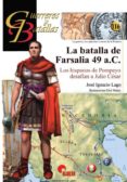la batalla de farsalia 49 a.c.-jose ignacio lago-9788494541469 la batalla de farsalia 49 a.c.-jose ignacio lago-9788494541469