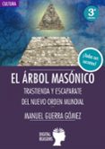 el arbol masonico: trastienda y escaparate del nuevo orden mundial-manuel guerra gómez-9788494604669 el arbol masonico: trastienda y escaparate del nuevo orden mundial-manuel guerra gómez-9788494604669