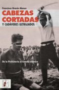 cabezas cortadas y cadáveres ultrajados-francisco gracia alonso-9788494627569 cabezas cortadas y cadáveres ultrajados-francisco gracia alonso-9788494627569