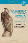 la histora del cuerpo humano (2ª ed.)-daniel e. lieberman-9788494733369 la histora del cuerpo humano (2ª ed.)-daniel e. lieberman-9788494733369