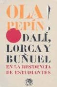 ola pepin! dali, lorca y buñuel-9788495078469 ola pepin! dali, lorca y buñuel-9788495078469