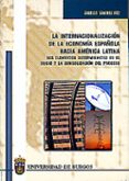 la internacionalizacion de la economia española hacia america lat ina: los elementos determinantes en el inicio y la consolidacion del proceso-angeles sanchez diez-9788495211569 la internacionalizacion de la economia española hacia america lat ina: los elementos determinantes en el inicio y la consolidacion del proceso-angeles sanchez diez-9788495211569