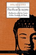 pacificar la mente, mediatacion sobre las cuatro nobles verdades del buda-9788495456069 pacificar la mente, mediatacion sobre las cuatro nobles verdades del buda-9788495456069