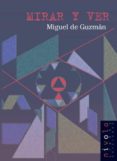 mirar y ver-miguel de guzman-9788495599469 mirar y ver-miguel de guzman-9788495599469